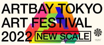 ARTBAY TOKYO ART FESTIVAL 2022 NEW SCALE